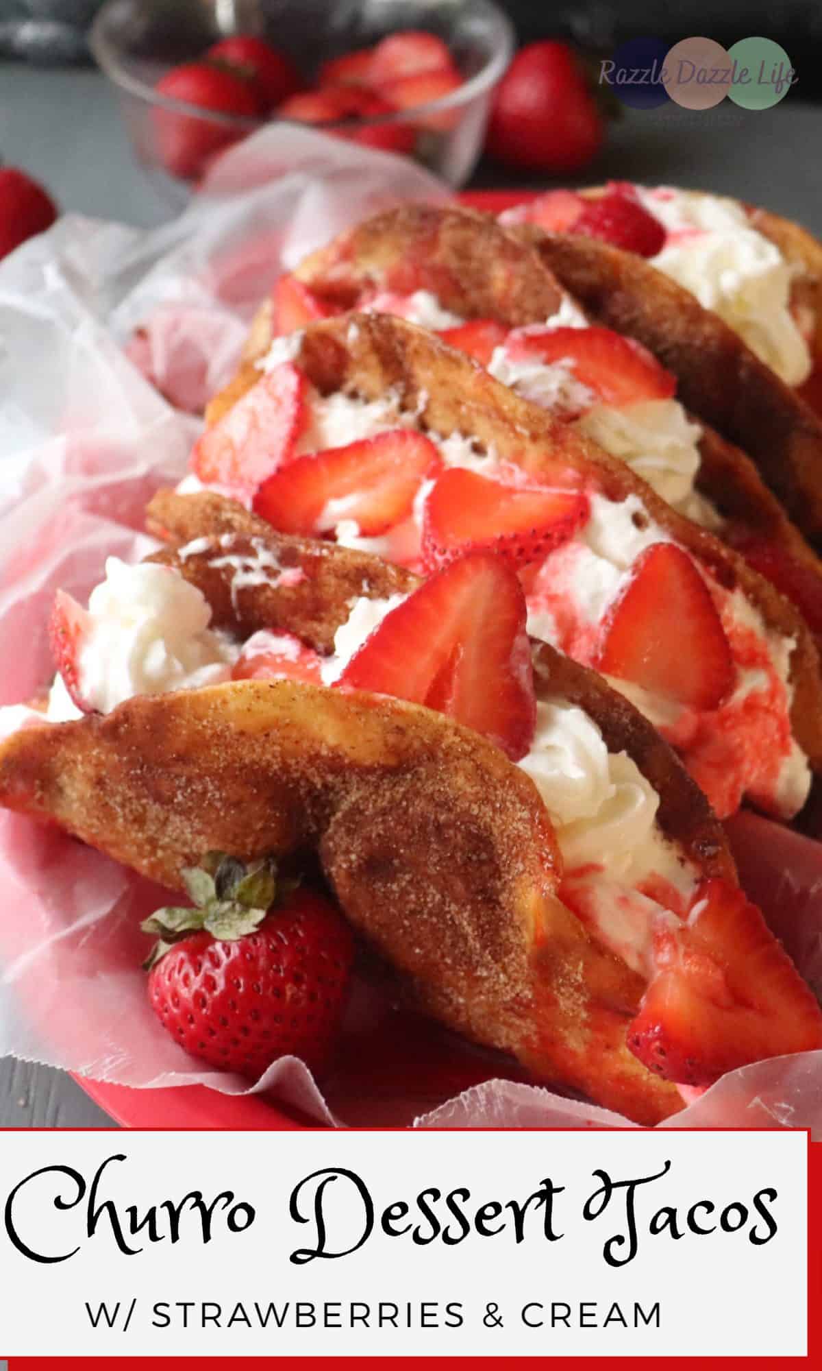 Churro Dessert Tacos with Strawberries and Cream - Razzle Dazzle Life